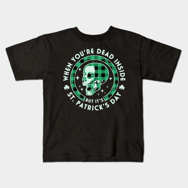 When You're Dead Inside but it's Saint Patrick's Day Skull Kids T-Shirt by OrangeMonkeyArt